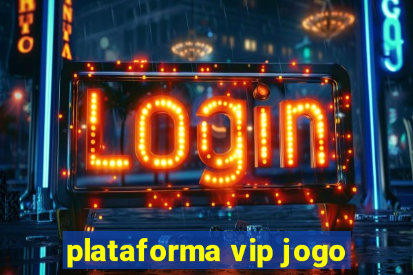 plataforma vip jogo